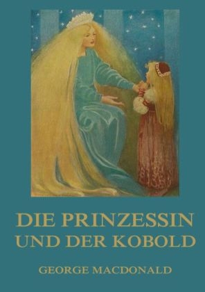 Die Prinzessin und der Kobold - George MacDonald