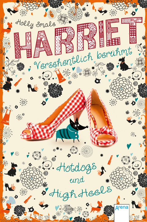 Harriet - versehentlich berühmt: Hotdogs und High Heels - Holly Smale