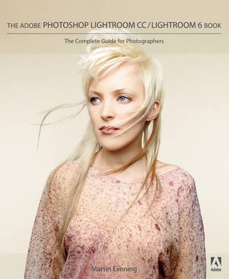 The Adobe Photoshop Lightroom CC / Lightroom 6 Book - Martin Evening