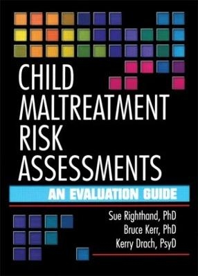 Child Maltreatment Risk Assessments - Sue Righthand, Bruce B Kerr, Kerry Drach