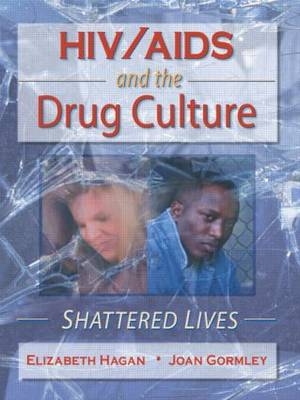 HIV/AIDS and the Drug Culture - Joan Gormley, Elizabeth Hagan