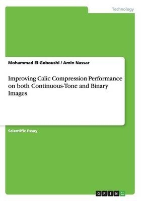 Improving Calic Compression Performance on both Continuous-Tone and Binary Images - Amin Nassar, Mohammad El-Goboushi