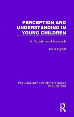 Perception and Understanding in Young Children -  Peter Bryant