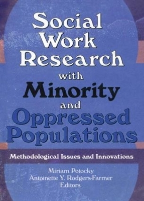 Social Work Research with Minority and Oppressed Populations - Miriam Potocky, Antoinette Y Rodgers Farmer