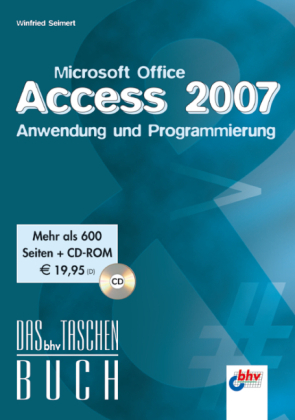 Microsoft Office Access 2007 – Anwendung und Programmierung - Winfried Seimert