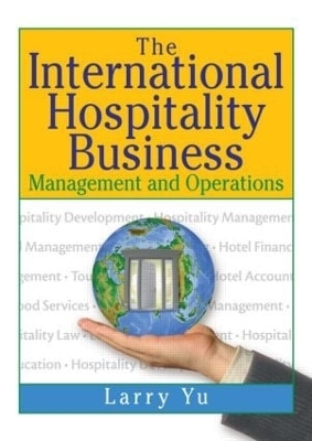 The International Hospitality Business - Kaye Sung Chon, Lawrence Yu
