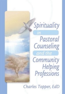 Spirituality in Pastoral Counseling and the Community Helping Professions - Harold G Koenig, Charles J Topper