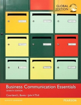 Business Communication Essentials: Fundamental Skills for the Mobile-Digital-Social Workplace , Global Edition -- MyLab Business Communication with Pearson eText - Courtland Bovee, John Thill