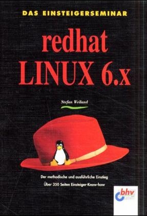 Das Einsteigerseminar Red Hat Linux 6.x - Stefan Weiland