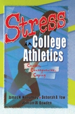 Stress in College Athletics - Robert E Stevens, David L Loudon, Deborah A Yow, William W Bowden, James H Humphrey