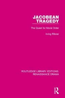 Jacobean Tragedy -  Irving Ribner