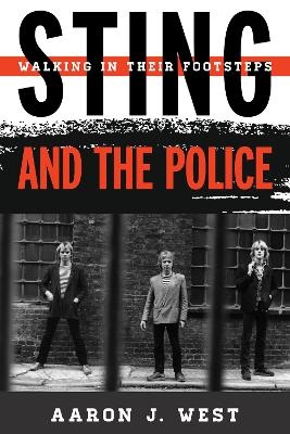 Sting and The Police - Aaron J. West