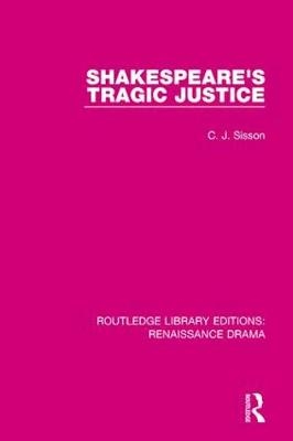 Shakespeare's Tragic Justice -  C. J. Sisson