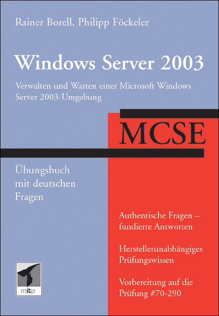 MCSE Windows Server 2003 – Übungsbuch mit deutschen Fragen - Rainer Borell, Philipp Föckeler