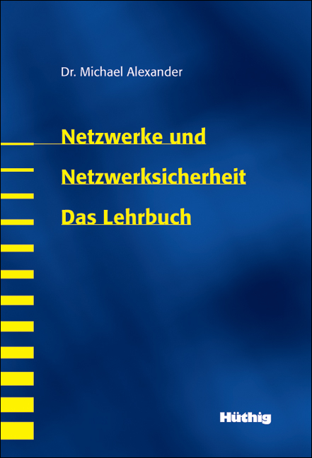 Netzwerke und Netzwerksicherheit - Das Lehrbuch - Michael Alexander
