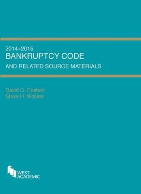 Bankruptcy Code and Related Source Materials, 2014-2015 - David G. Epstein, Steve H. Nickles