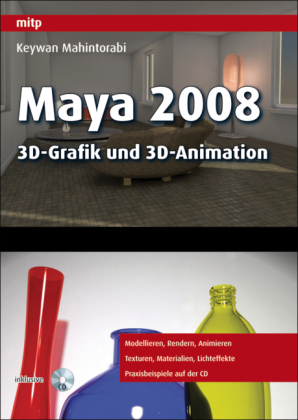 Maya 2008 - 3D-Grafik und 3D-Animation - Keywan Mahintorabi