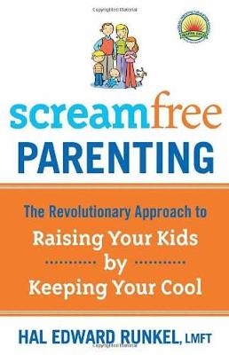 Screamfree Parenting, 10th Anniversary Revised Edition -  LMFT Hal Runkel