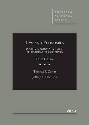 Law and Economics Positive, Normative and Behavioral Perspectives - Thomas F. Cotter, Jeffrey L. Harrison