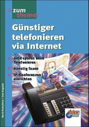 Günstiger telefonieren via Internet - Bernd Kretschmer, Uwe Grigoleit