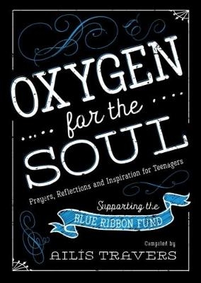 Oxygen for the Soul : Prayers, Reflections and Inspiration for Teenagers - 