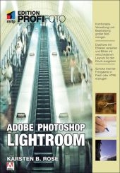 Adobe Photoshop Lightroom – Edition ProfiFoto - Karsten B. Rose