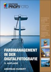 Farbmanagement in der Digitalfotografie - Edition ProfiFoto - Andreas Kunert