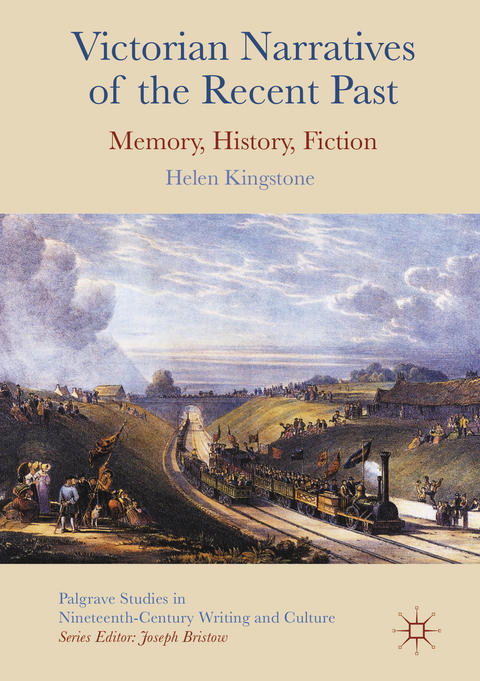 Victorian Narratives of the Recent Past - Helen Kingstone