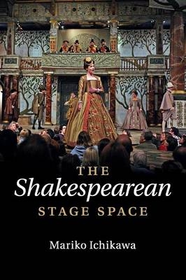 The Shakespearean Stage Space - Mariko Ichikawa