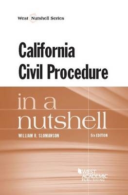 California Civil Procedure in a Nutshell - William R. Slomanson