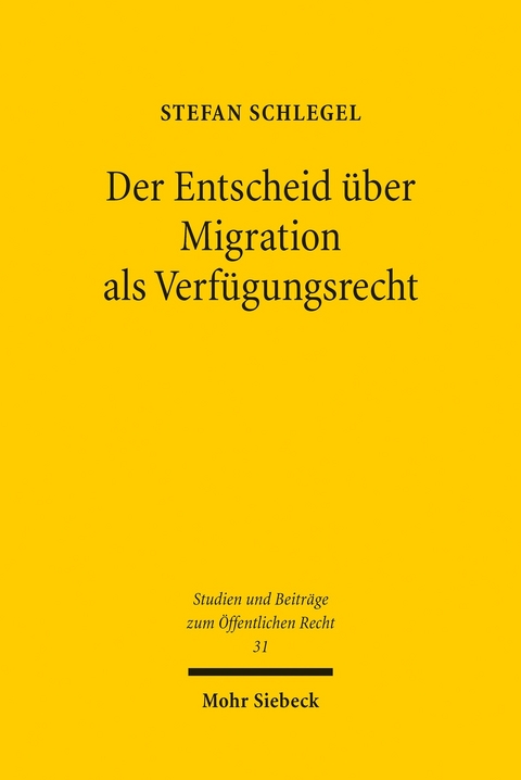 Der Entscheid über Migration als Verfügungsrecht -  Stefan Schlegel