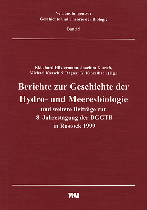 Berichte zur Geschichte der Hydro- und Meeresbiologie und weitere Beiträge zur 8. Jahrestagung der DGGT in Rostock 1999 - 