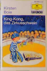 King Kong, das Zirkusschwein - Kirsten Boie