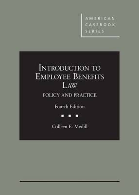 Introduction to Employee Benefits Law - Colleen E. Medill