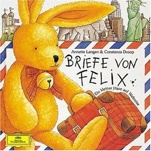 Briefe von Felix: Ein kleiner Hase auf Weltreise - Annette Langen, Constanza Droop