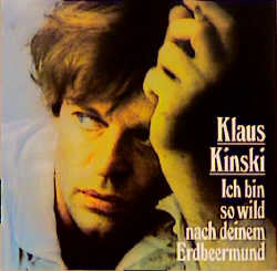 Klaus Kinski liest: Ich bin so wild nach deinem Erdbeermund