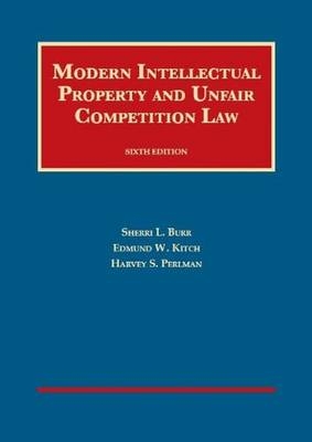 Intellectual Property and Unfair Competition Law - Sherri L. Burr, Edmund W. Kitch, Harvey S. Perlman