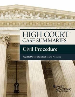 High Court Case Summaries, Civil Procedure (Keyed to Marcus) - West Academic