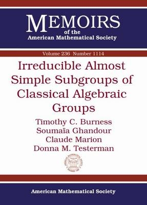 Irreducible Almost Simple Subgroups of Classical Algebraic Groups - Timothy C. Burness, Soumaia Ghandour, Claude Marion, Donna M. Testerman