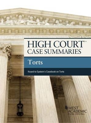 High Court Case Summaries on Torts, Keyed to Epstein - West Academic