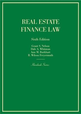 Real Estate Finance Law - Grant S. Nelson, Dale A. Whitman, Ann M. Burkhart, R. Wilson Freyermuth