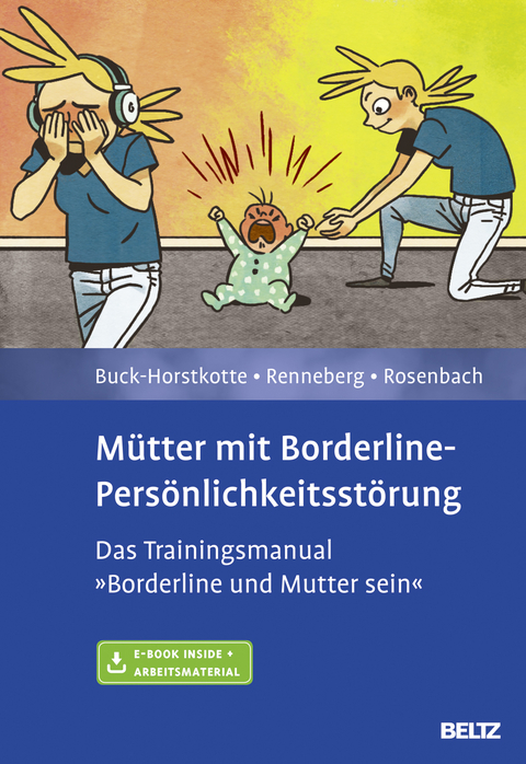 Mütter mit Borderline-Persönlichkeitsstörung - Sigrid Buck-Horstkotte, Babette Renneberg, Charlotte Rosenbach