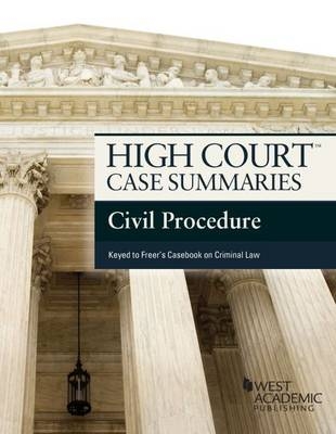 High Court Case Summaries on Civil Procedure, Keyed to Freer - West Academic