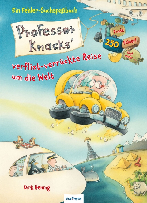 Professor Knacks' verflixt-verrückte Reise um die Welt - Dirk Hennig