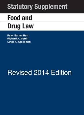 Food and Drug Law - Peter Hutt, Richard Merrill, Lewis Grossman