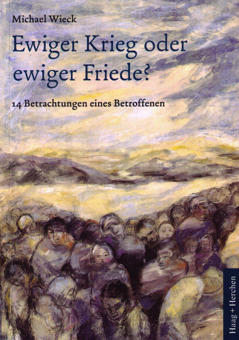 Ewiger Krieg oder ewiger Friede? - Michael Wieck