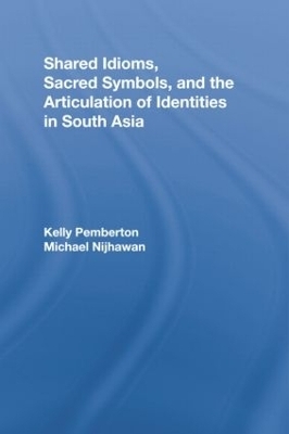 Shared Idioms, Sacred Symbols, and the Articulation of Identities in South Asia - 