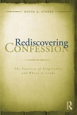 Rediscovering Confession - David A. Steere