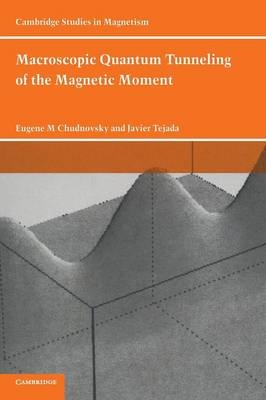 Macroscopic Quantum Tunneling of the Magnetic Moment - Eugene M. Chudnovsky, Javier Tejada