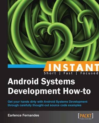 Instant Android Systems Development How-to - Earlence Fernandes